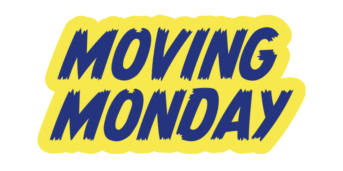 MOVING MONDAY 1